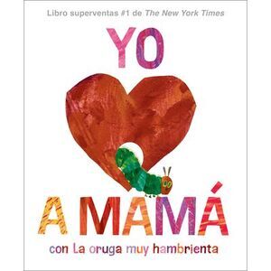 Yo Amo a Mamá, Con La Oruga Muy Hambrienta (I Love Mom with the Very Hungry Cate